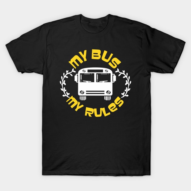 My Bus My Rules T-Shirt by maxdax